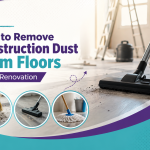 How to remove construction dust from floors after renovation using a vacuum and cleaning tools