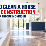 How to Clean a House After Construction